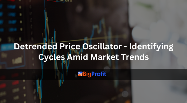 Detrended Price Oscillator - Identifying Cycles Amid Market Trends